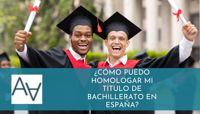 ¿Cómo Puedo Homologar mi Título de Bachillerato en España?