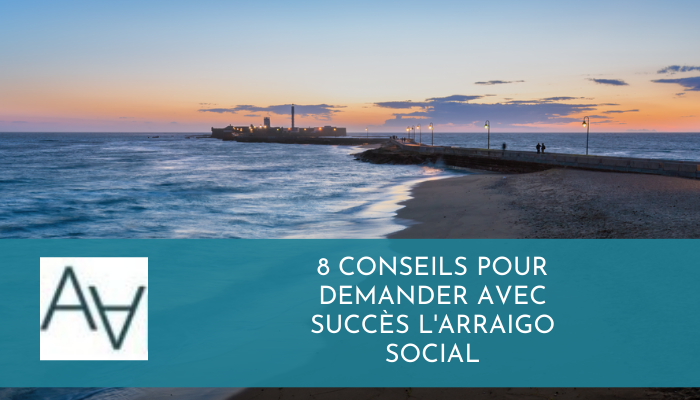 8 Conseils pour Demander avec Succès l'Arraigo Social
