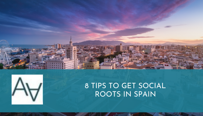 8 Tips to Get Social Roots in Spain
