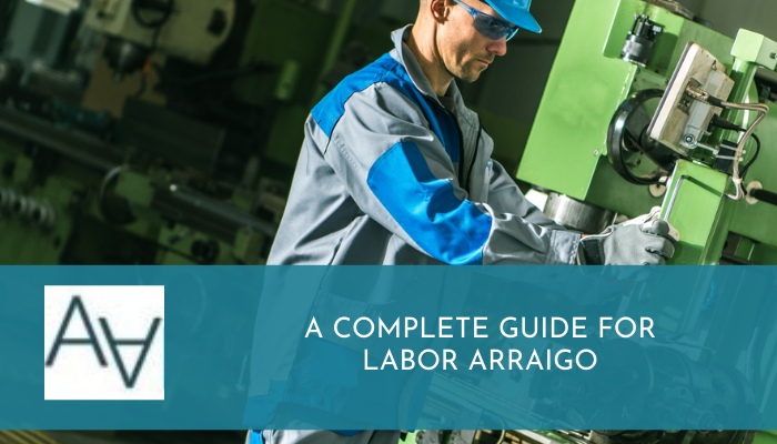 A Complete Guide for Labor Arraigo