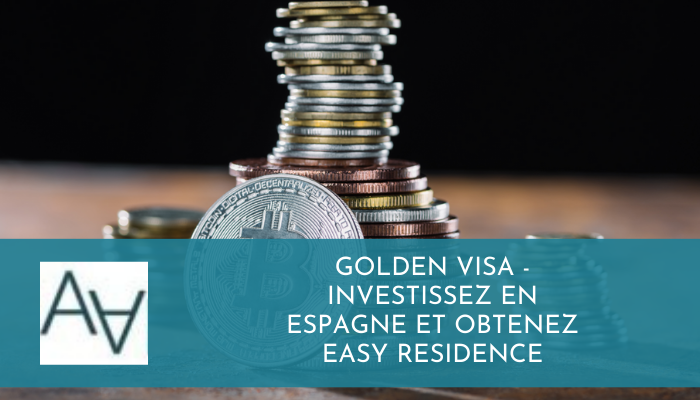 Golden Visa - Investissez en Espagne et obtenez EASY Residence