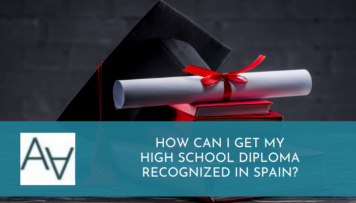 How Can I Get my High School Diploma Recognized in Spain?