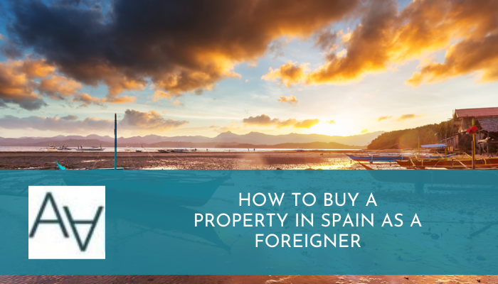 How to Buy a Property in Spain as a Foreigner