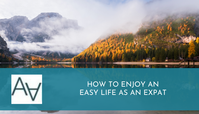 How to Enjoy an Easy Life as an Expat