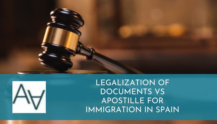 Legalization of Documents vs Apostille for Immigration in Spain