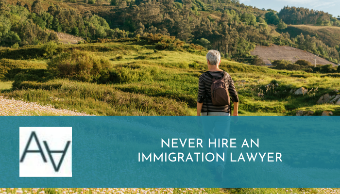 Never Hire an Immigration Lawyer