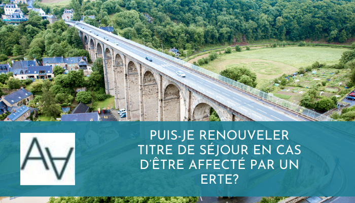 Puis-je renouveler titre de séjour en cas d’être affecté par un ERTE?