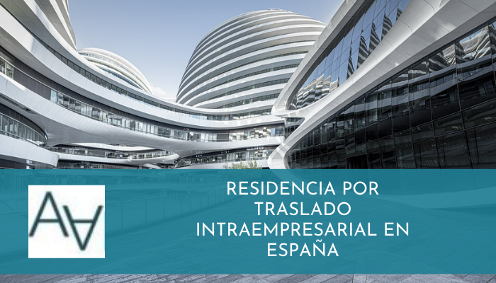 Residencia por Traslado Intraempresarial en España