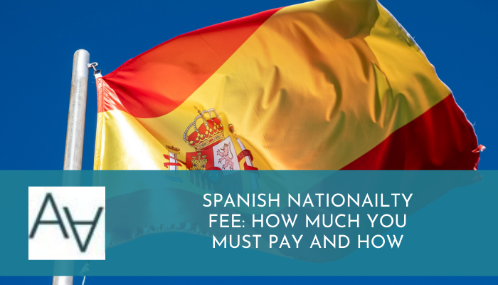 spanish nationailty fee:How Much You Must Pay and How