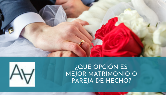 ¿Qué opción es mejor Matrimonio o Pareja de Hecho?